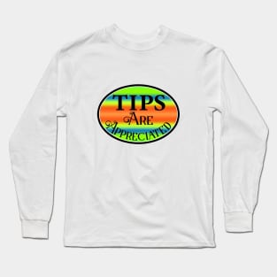 Tips are Appreciated Tip Bar Coffee Restaurant Long Sleeve T-Shirt